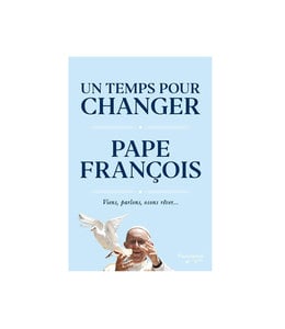 Un temps pour changer - Pape François