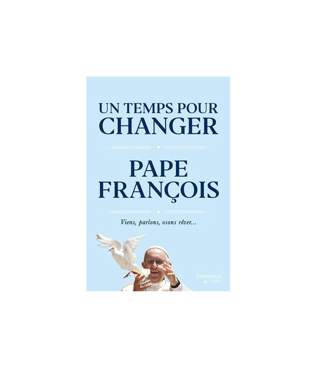 Un temps pour changer - Pope Francis (french)