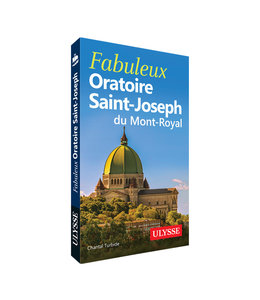 Ulysse Fabuleux Oratoire Saint-Joseph - guide Ulysse