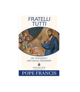 Fratelli Tutti : Pope Francis on fraternity and social friendship