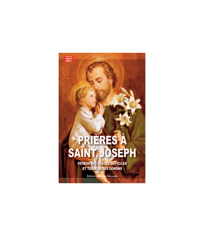 Prières à Saint Joseph : Patron des causes difficiles et terreur des démons (French)