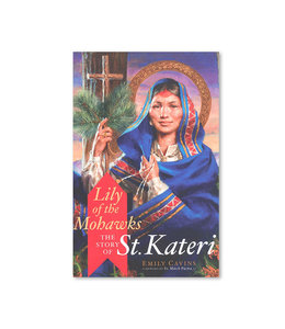 Lily of the Mohawks The Story of St. Kateri (anglais)