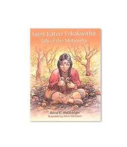 Saint Kateri Tekakwitha, Lily of the Mohawks