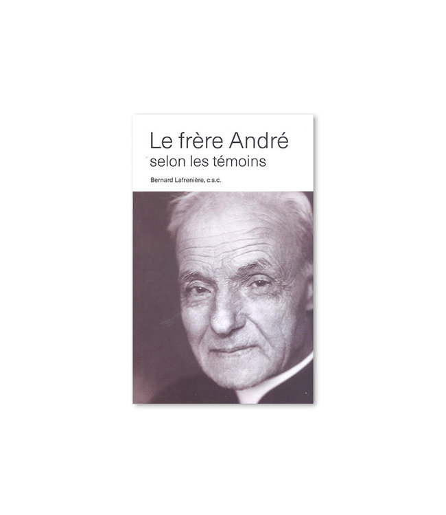 Le Frère André selon les témoins (French)