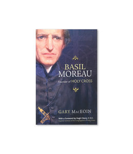 Basil Moreau Founder of the Holy Cross