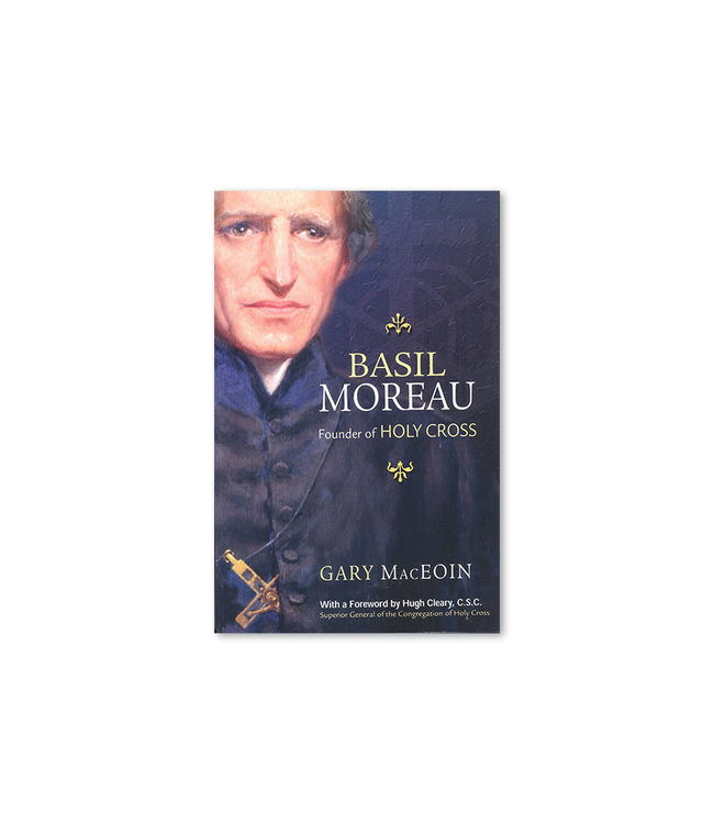 Basil Moreau Founder of the Holy Cross (anglais)