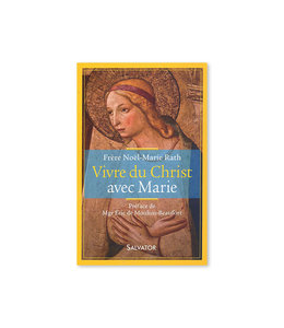 Vivre du Christ avec Marie