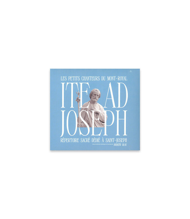 Ite Ad Joseph : répertoire sacré dédié à Saint-Joseph  ( les petits chanteurs du Mont-Royal ) CD