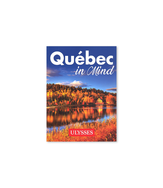 Québec In Mind - Guide de voyage Ulysse