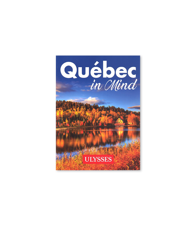 Québec In Mind - Guide de voyage ULYSSE