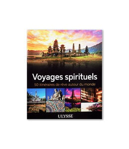 Voyages spirituels - 50 itinéraires de rêve autour du monde