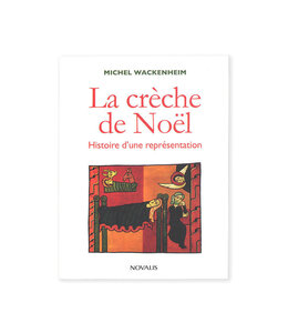 La crèche de Noël:  histoire d'une représentation