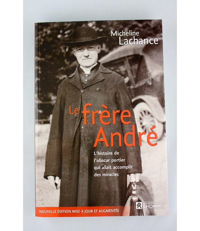 Le frère André : L'histoire de l'obscur portier...