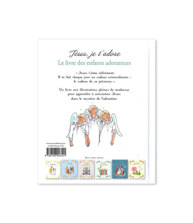 Jésus je t'adore : le livre des enfants adorateurs