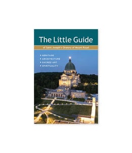L'Oratoire Saint-Joseph du Mont-Royal The Little Guide of Saint Joseph's of Mount Royal