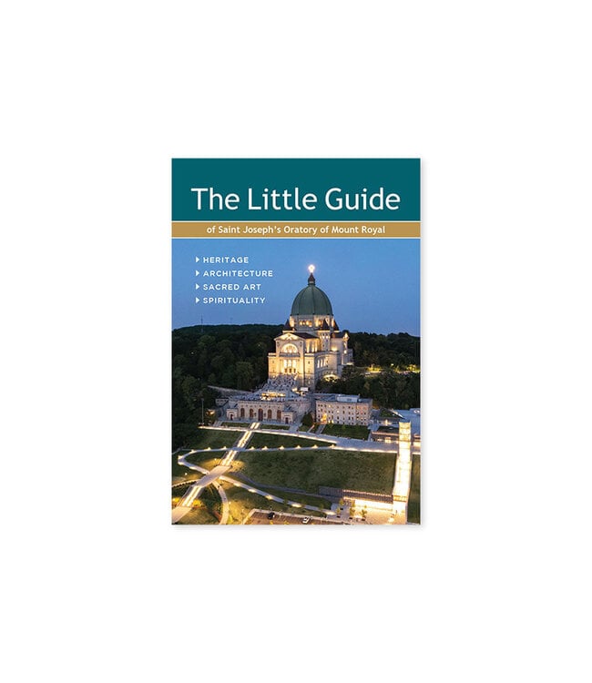 L'Oratoire Saint-Joseph du Mont-Royal The Little Guide of Saint Joseph's of Mount Royal
