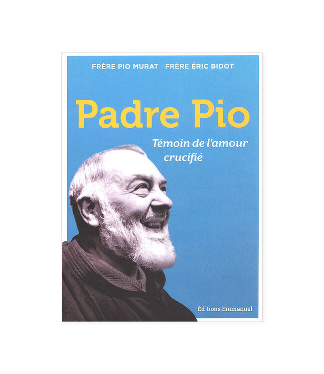 Padre Pio Témoin de l'amour crucifié