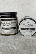 Malicious Woman Candle Co. Don't Make Me Use My Mom Voice | Infused With " Your Last Warning " Scent: Pear & Ivy
