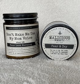 Malicious Woman Candle Co. Don't Make Me Use My Mom Voice | Infused With " Your Last Warning " Scent: Pear & Ivy