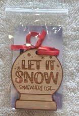 3C Etching Engraved Wooden Ornament | Let It Snow Somewhere Else