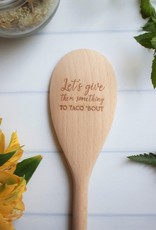 North To South Wooden Spoon - Something to Taco 'Bout
