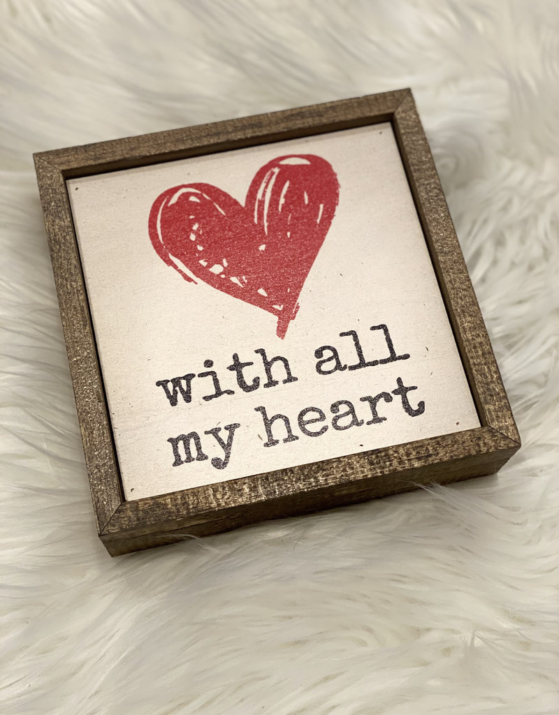 Driftless Studios 6"x6" With All My Heart Sign