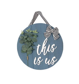 Youngs Home Decor This is Us Round Hanging Sign (Local Pick Up Only)