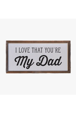 Driftless Studios 12"x6" Love That You're My Dad Sign