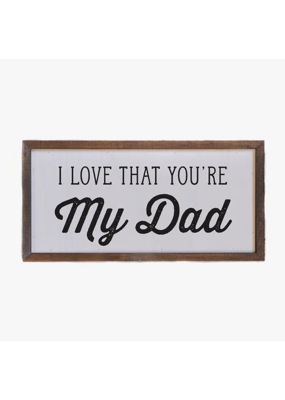 Driftless Studios 12"x6" Love That You're My Dad Sign