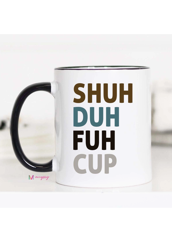 Mugsby Shuh Duh Fuh Cup Mug