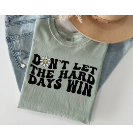 Comfort Color *PRE-ORDER 5/15* Don’t Let the Hard Days Win Tee (S-3XL)