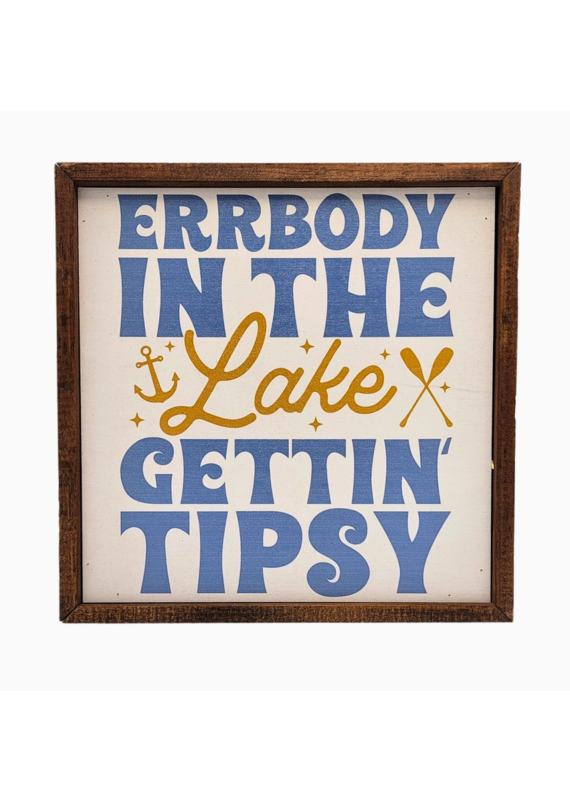 Driftless Studios 10"x10" Errbody in the Lake Gettin' Tipsy Wood Sign