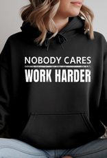 Gildan Nobody Cares Work Harder Black Hoodie (S-3XL) *Pre-Order Closes on 1/8/26*