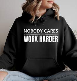 Gildan Nobody Cares Work Harder Black Hoodie (S-3XL) *Pre-Order Closes on 1/8/26*