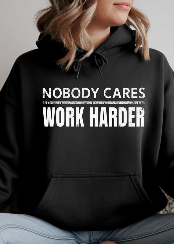 Gildan Nobody Cares Work Harder Black Hoodie (S-3XL) *Pre-Order Closes on 1/8/26*