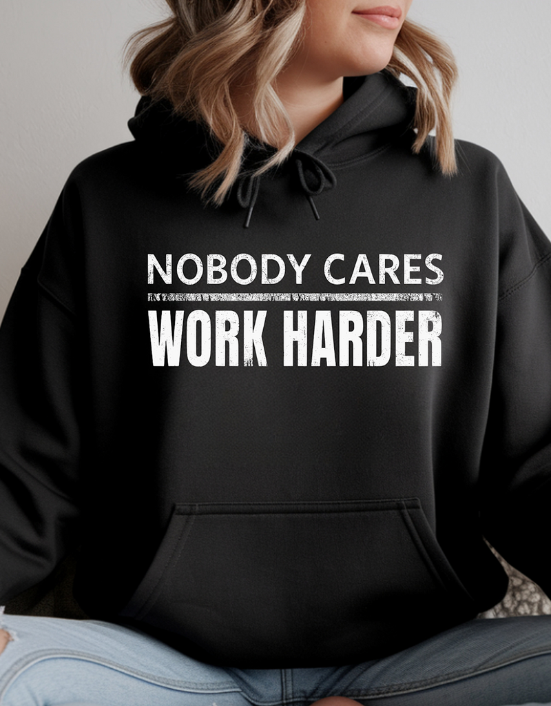 Gildan Nobody Cares Work Harder Black Hoodie (S-3XL) *Pre-Order Closes on 1/8/26*