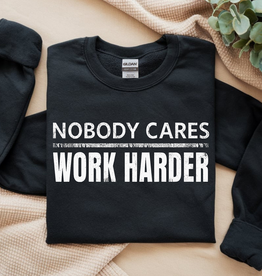 Gildan Nobody Cares Work Harder Black Crew (S-3XL) *Pre-Order Closes on 1/8/26*