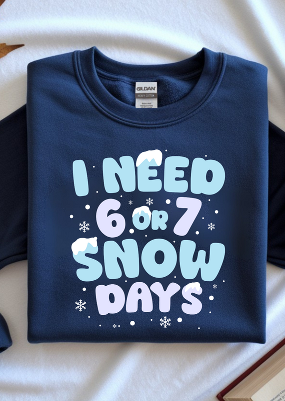 Gildan I Need 6 or 7 Snow Days Navy Crew (S-3XL) *Pre-Order Closes on 1/8/26*