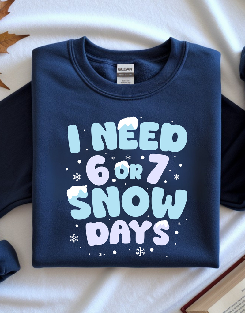 Gildan I Need 6 or 7 Snow Days Navy Crew (S-3XL) *Pre-Order Closes on 1/8/26*