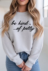 Gildan Be Kind... of Petty Ash Crew (S-3XL) *Pre-Order Closes on 1/8/26*