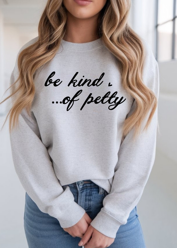 Gildan Be Kind... of Petty Ash Crew (S-3XL)