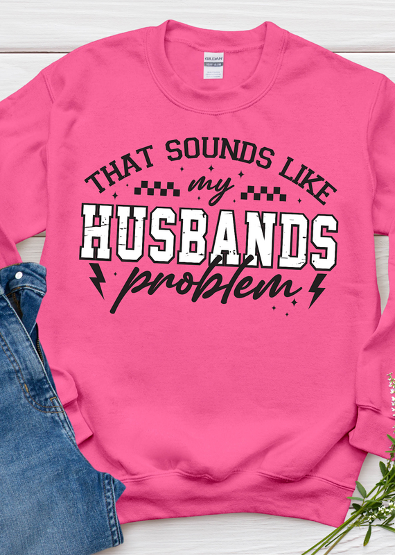 Gildan Husbands Problem Hot Pink Crew (S-3XL) *Pre-Order Closes on 1/8/26*