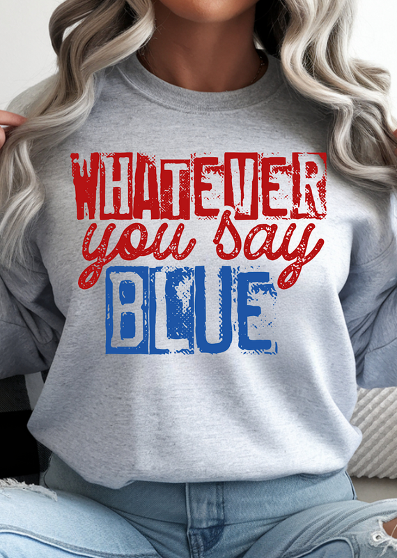 Gildan Whatever You Say Blue Sport Gray Crew (S-4XL)