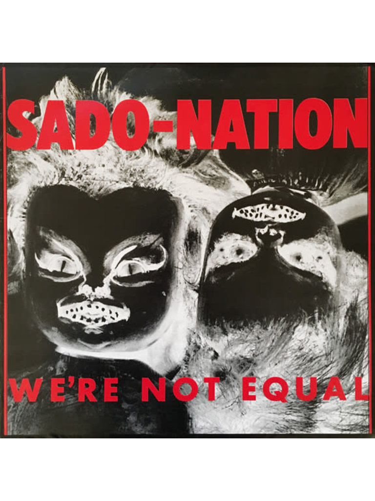 Sado-Nation We’re Not Equal LP
