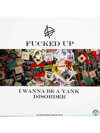 Fucked Up I Wanna Be a Yank Disorder 12” LP