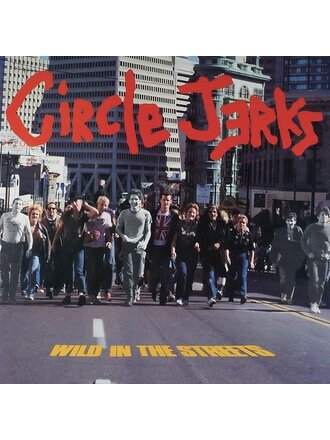 Circle Jerks Wild In The Streets 40th Anniversary with Bonus Tracks LP