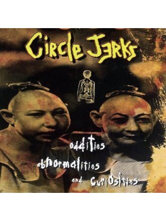 Circle Jerks - Oddities, Abnormalities, & Curiosities LP