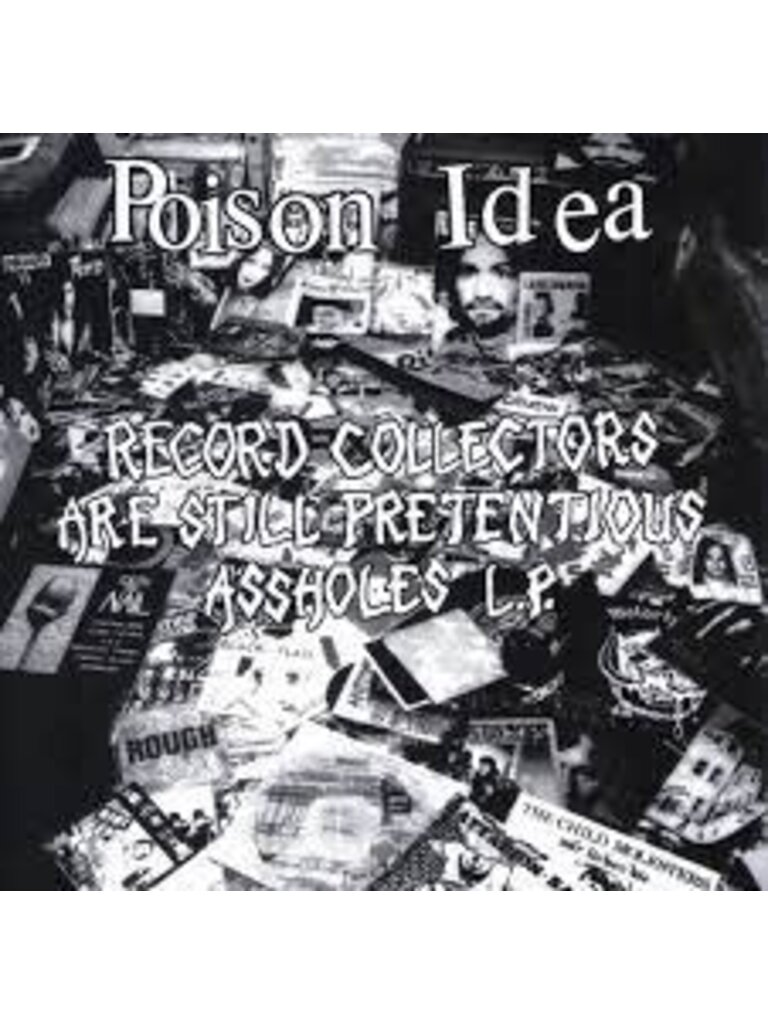 Poison Idea Record Collectors Are Still Assholes LP