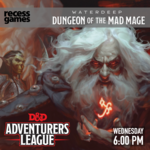 Recess D&D Adventure League - Waterdeep: Dungeon of the Mad Mage IK