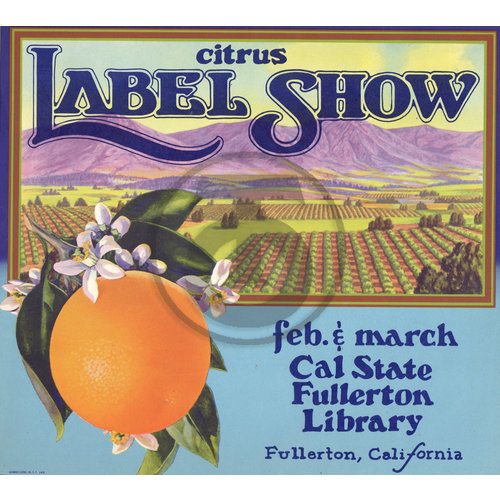 Label Show Citrus Feb & March Cal State Fullerton Library CA Label Show Citrus Feb & March Cal State Fullerton Library CA
